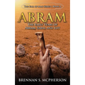 Abram: The Early Years of Abram, Sarai, and Lot: The