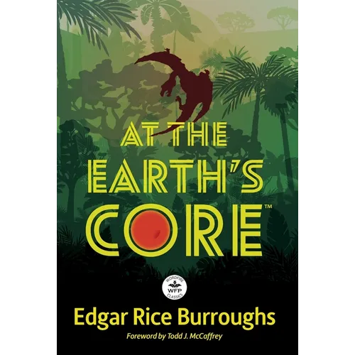 At the Earth's Core: Annotated Version with Foreword by Todd J. McCaffrey