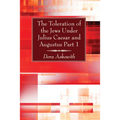 The Toleration of the Jews Under Julius Caesar and Augustus, Part 1