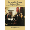Our Lives, Our Fortunes, Our Sacred Honor: Capsule Portraits of Figures From the American Revolution