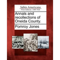 Annals and recollections of Oneida County.