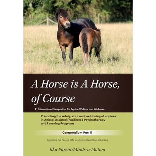 A Horse is a Horse, of Course!?: 1st International Symposium for Equine Welfare and Wellness