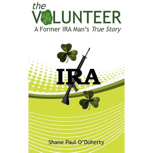 The Volunteer: A Former IRA Man's True Story