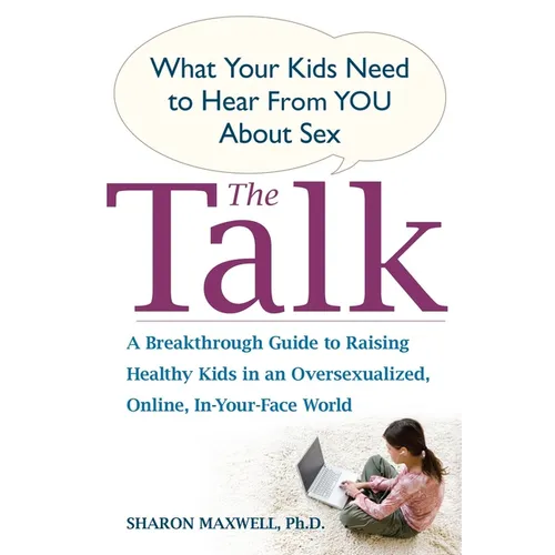 The Talk: What Your Kids Need to Hear from You about Sex