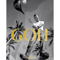 Golf: A Tribute to Golf's Finest Destinations, Gear, and Icons
