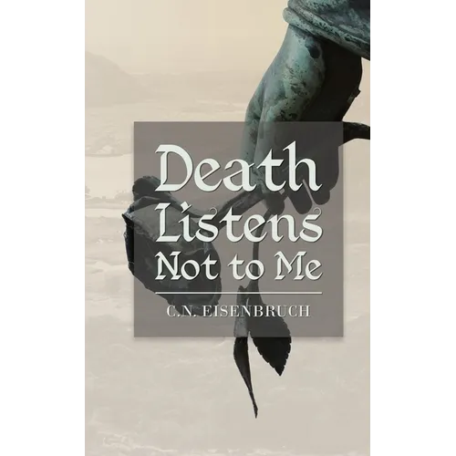 Death Listens Not to Me