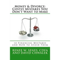 Money & Divorce: Costly Mistakes You Don't Want to Make: 10 Financial Mistakes and How to Avoid Them