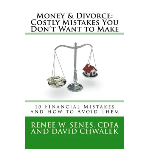 Money & Divorce: Costly Mistakes You Don't Want to Make: 10 Financial Mistakes and How to Avoid Them