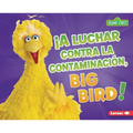 ¡A Luchar Contra La Contaminación, Big Bird! (Fight Pollution, Big Bird!)