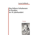 Das höhere Schulwesen in Preußen im 19. Jahrhundert