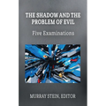 The Shadow and the Problem of Evil: Five Examinations