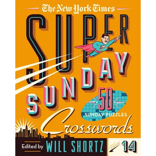 The New York Times Super Sunday Crosswords Volume 14: 50 Sunday Puzzles