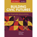 Civic Literacy, Volume 3: Building Civic Futures in Teacher Education