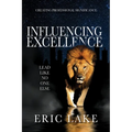 Influencing Excellence: Lead Like No One Else
