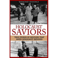 Holocaust Saviors: True Stories Of Rescuers That Saved Holocaust Refugees