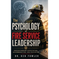 The Psychology of Fire Service Leadership