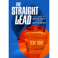 The Straight Lead: The Core of Bruce Lee's Jun Fan Jeet Kune Do