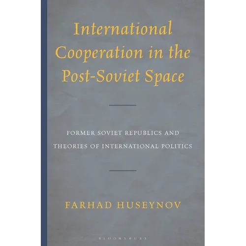 International Cooperation in the Post-Soviet Space: Former Soviet Republics and Theories of International Politics