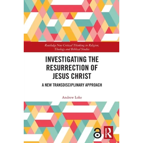 Investigating the Resurrection of Jesus Christ: A New Transdisciplinary Approach