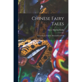 Chinese Fairy Tales: Forty Stories Told by Almond-eyed Folk