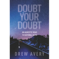Doubt Your Doubt: An Agnostic Road to Rational Faith