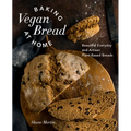 Baking Vegan Bread at Home: Beautiful Everyday and Artisan Plant-Based Breads