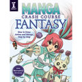Manga Crash Course Fantasy: How to Draw Anime and Manga, Step by Step