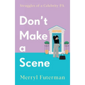 Don't Make A Scene: Struggles of a Celebrity PA
