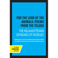 For the Lord of the Animals-Poems from the Telugu: The Kalahastisvara Satakamu of Dhurjati