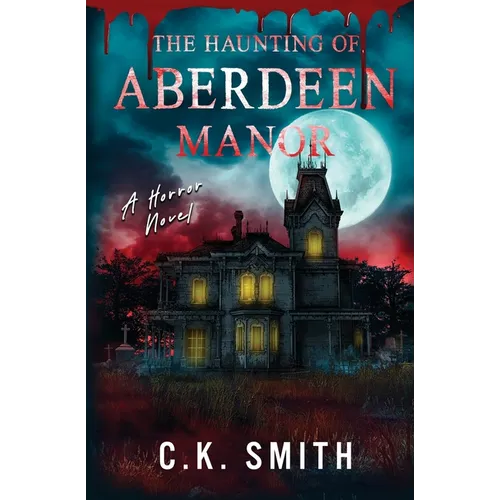 The Haunting of Aberdeen Manor: Book 1: The Aberdeen Hauntings