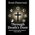 Through Death's Door: Exploring What Really Happens When We Die