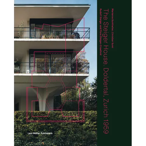 The Steiger House Doldertal, Zurich 1959: Rudolf Steiger and Flora Steiger-Crawford