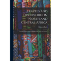 Travels and Discoveries in North and Central Africa: Timbúktu, Sókoto, and the Basins of the Niger and Bénuwé