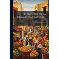 Elementos De La Gramática Universal: Aplicados A La Lengua Española...
