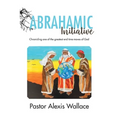The Abrahamic Initiative: Chronicling one of the greatest end time moves of God