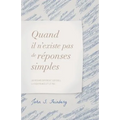 Quand il n'existe pas de réponses simples: Un regard différent sur Dieu, la souffrance et le mal