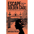 Escape from the Golden Cage: An Insight for Working Women Who Believe in Themselves and Urge to Balance Their Professional and Family Life Successfull