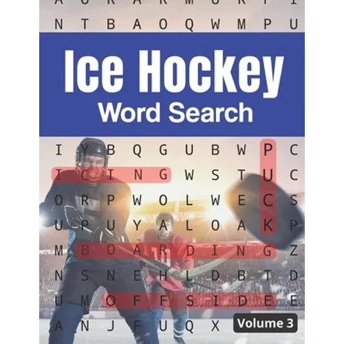 Ice Hockey Word Search (Volume 3): Trivia Puzzle Book for Hockey Fans with Solutions Included