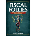 Fiscal Follies: A Little Fun with Economics (and Economists)