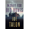 Money for Old Bones: A Supernatural Mystery Where Old Curses Meet New Greed