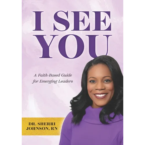 I See You: A Faith-Based Guide for Emerging Leaders