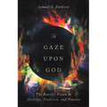 To Gaze Upon God: The Beatific Vision in Doctrine, Tradition, and Practice
