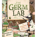 The Germ Lab: The Gruesome Story of Deadly Diseases