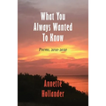 What You Always Wanted To Know: Poems, 2010-2020