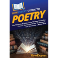 HowExpert Guide to Poetry: The Ultimate Handbook for Writing Beautiful Poems, Mastering Poetic Techniques, and Becoming a Better Poet