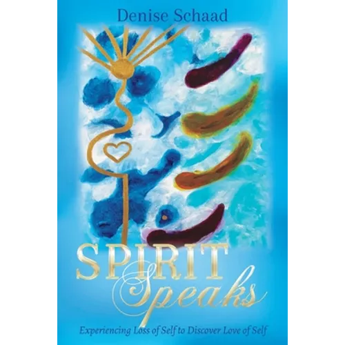 Spirit Speaks: Experiencing Loss of Self to Discover Love of Self