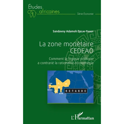 La zone monétaire CEDEAO: Comment la logique politique a contrarié la rationalité économique