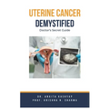 Uterine Cancer Demystified Doctors Secret Guide