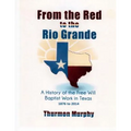 From the Red to the Rio Grande: A History of the Free Will Baptist in Texas