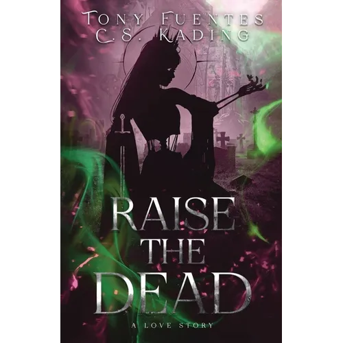 Raise the Dead: A Love Story
